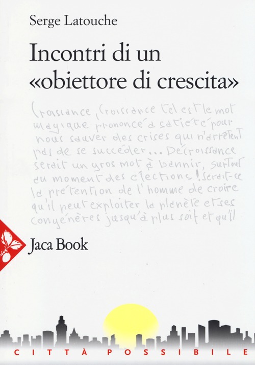 Incontri di un &laquo;obiettore di crescita&raquo;