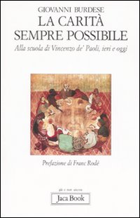 La carit&agrave; &egrave; sempre possibile. Alla scuola di Vincenzo de' Paoli, ieri e oggi