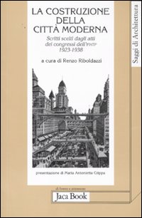La costruzione della citt&agrave; moderna. Scritti scelti dagli Atti dei congressi dell'Ifhtp (1923-1938)