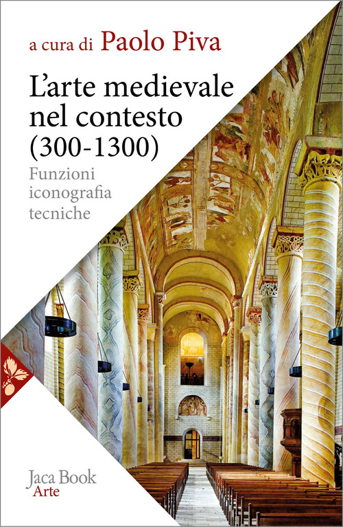 L'arte medievale nel contesto 300-1300. Funzioni, iconografia, tecniche