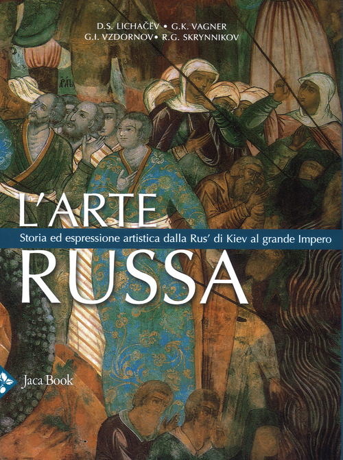 L'arte russa. Storia ed espressione artistica dalla Rus' di Kiev al grande impero