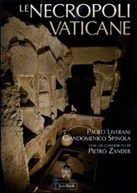 Le necropoli vaticane. La città dei morti di Roma