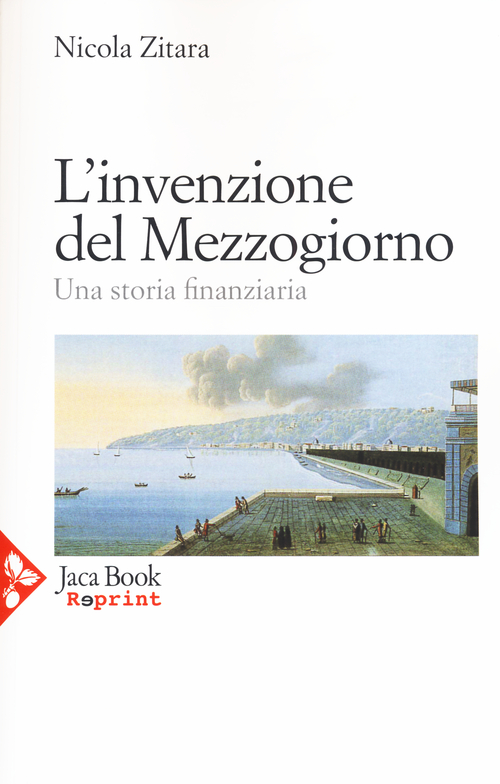 L'invenzione del Mezzogiorno. Una storia finanziaria
