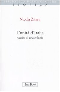 L'unit&agrave; d'Italia. Nascita di una colonia