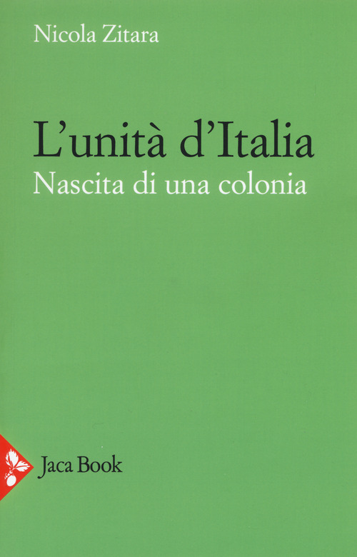 L'unit&agrave; d'Italia. Nascita di una colonia