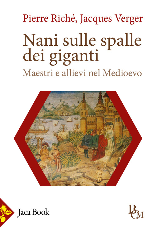 Nani sulle spalle di giganti. Maestri e allievi nel Medioevo