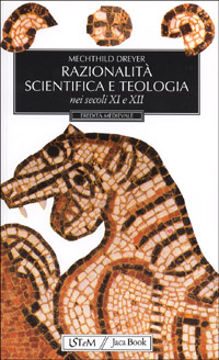 Razionalità scientifica e teologia nei secoli XI e XII