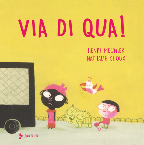 Via di qua!