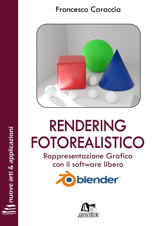 Rendering fotorealistico. Rappresentazione grafica con il software libero Blender