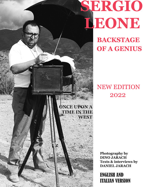 Sergio Leone backstage of a genius. Beyond the set of &laquo;Once upon a time in the West&raquo;. Ediz. italiana e inglese