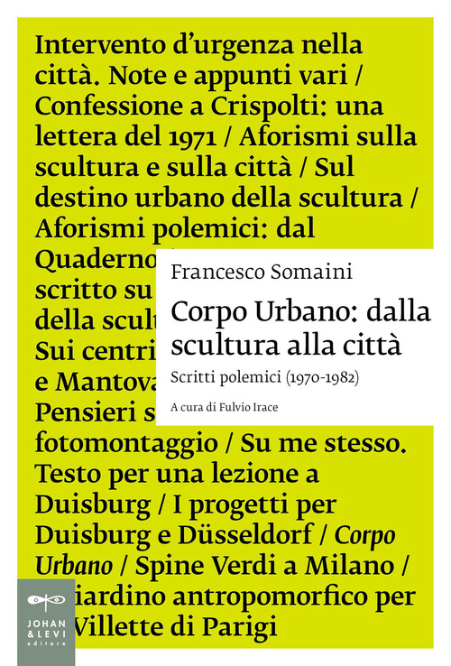 Corpo urbano. Dalla scultura alla citt&agrave;. Scritti polemici 1970-1982