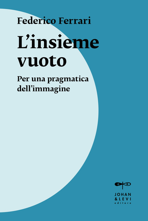 L'insieme vuoto. Per una pragmatica dell'immagine