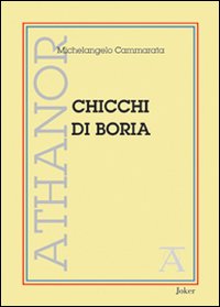 Chicchi di boria (fantasie, capitomboli, memorie e altre amenit&agrave;)