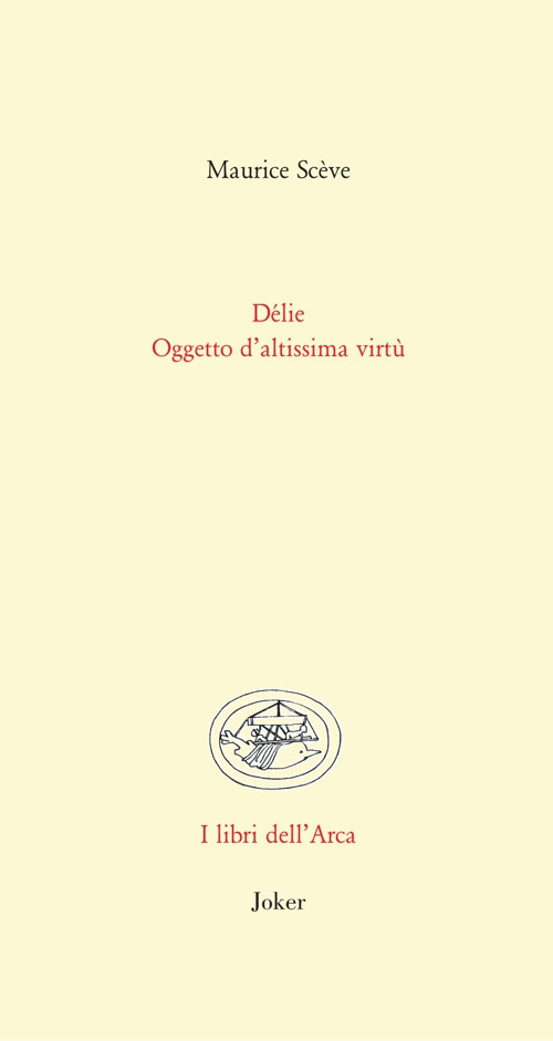 Délie. Oggetto di altissima virtù. Testo francese a fronte