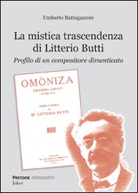 La mistica trascendenza di Litterio Butti. Profilo di un compositore dimenticato