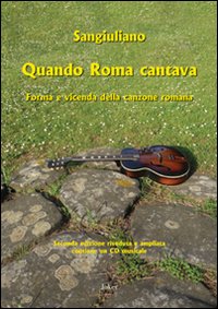 Quando Roma cantava. Forma e vicenda della canzone romana