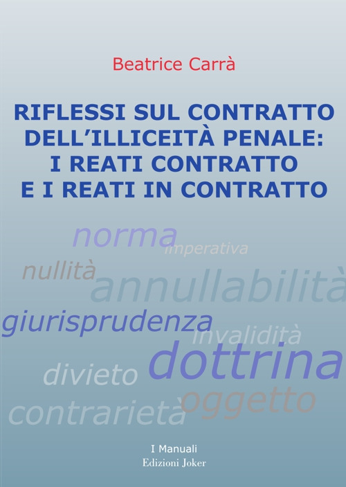 Riflessi sul contratto dell'illiceità penale: i reati contratto e i reati in contratto