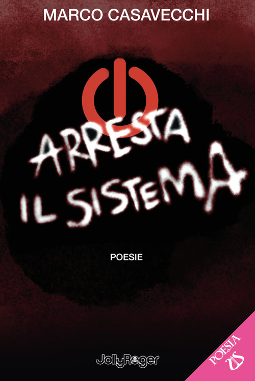 Arresta il sistema. Poesie