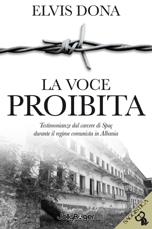 La voce proibita. Testimonianze dal carcere Spa&ccedil; durante il regime comunista in Albania