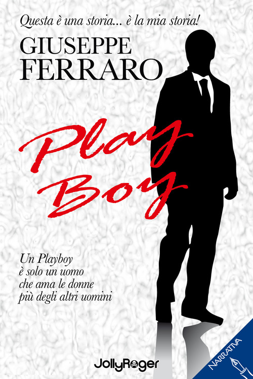Play boy. Un playboy &egrave; solo un uomo che ama le donne pi&ugrave; degli altri uomini