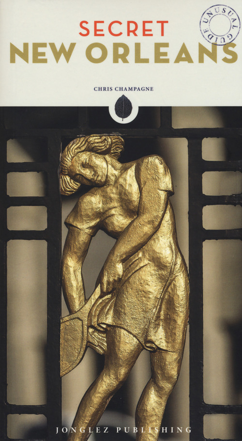 Secret New Orleans. An unusual guide
