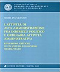 L'attivit&agrave; di alta amministrazione fra indirizzo politico e ordinaria attivit&agrave; amministrativa. Riflessioni critiche su un sistema di governo multilivello