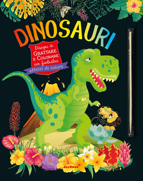 Dinosauri. Disegni da grattare e colorare con fantastici effetti colori