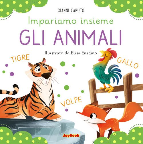 Gli animali. Impariamo insieme