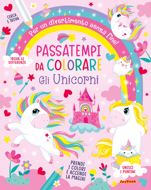 Gli unicorni. Passatempi da colorare