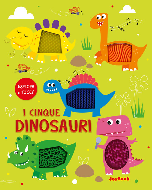 I cinque dinosauri. Esplora e tocca