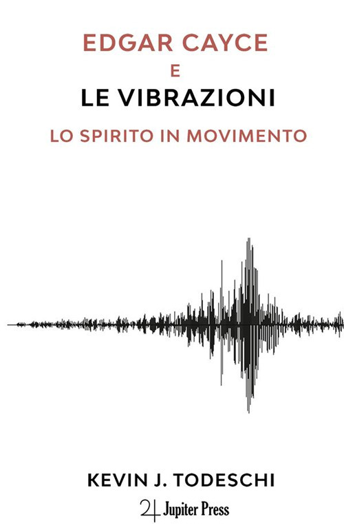 Edgar Cayce e le vibrazioni. Lo spirito in movimento