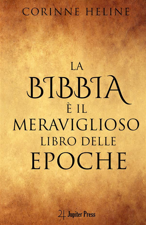 La Bibbia è il meraviglioso libro delle epoche. Un'introduzione alla Bibbia in chiave esoterica
