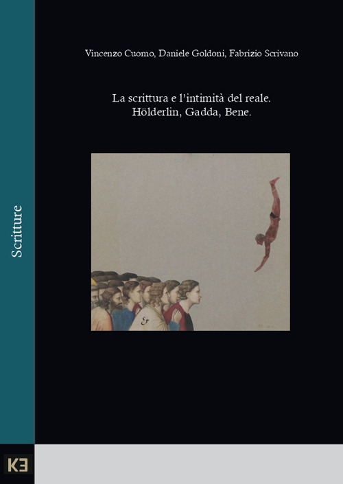 La scrittura e l'intimità del reale. Hölderlin, Gadda, Bene