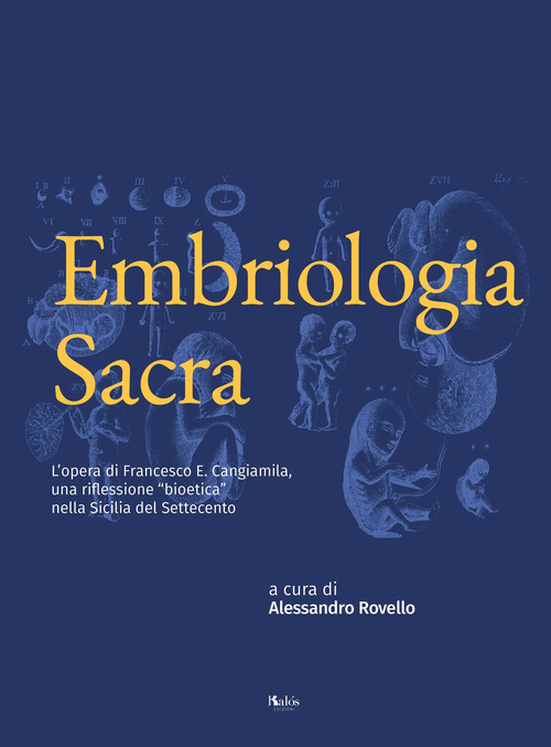 Embriologia sacra. L'opera di Francesco E. Cangiamila, una riflessione "bioetica" nella Sicilia del Settecento