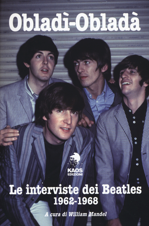 Oblad&igrave;-Oblad&agrave;. Le interviste dei Beatles 1962-1967