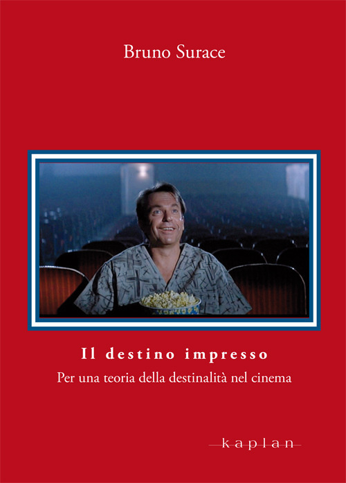 Il destino impresso. Per una teoria della destinalit&agrave; nel cinema