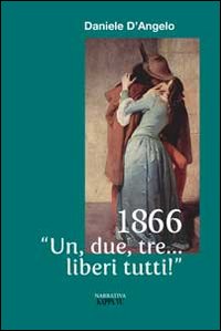 1866 &laquo;Un, due, tre... liberi tutti!&raquo;