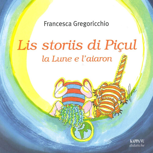 Lis storiis di Pi&ccedil;ul, la lune e l'aiaron