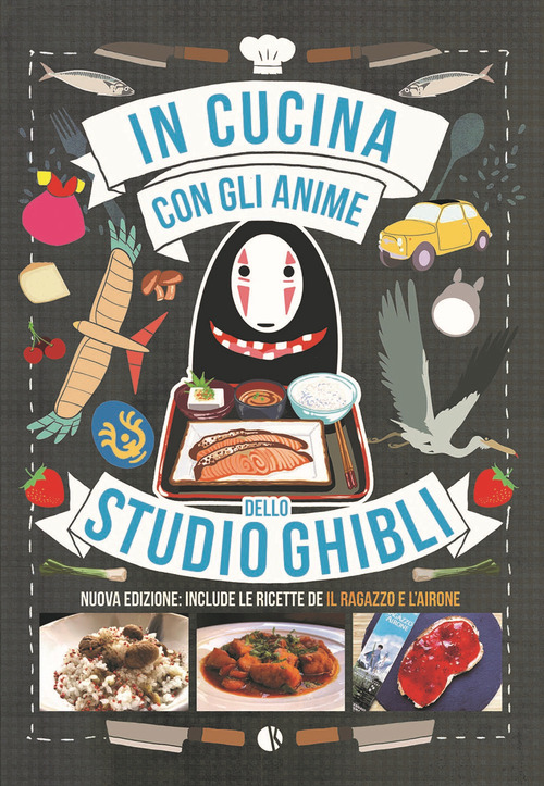 In cucina con gli anime dello Studio Ghibli. Include le ricette de «Il ragazzo e l'airone»