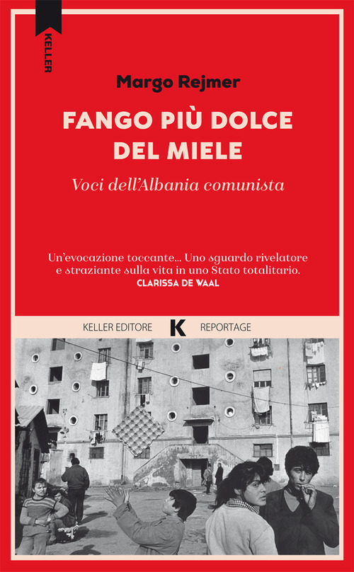 Fango pi&ugrave; dolce del miele. Voci dell'Albania comunista