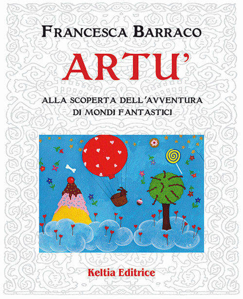 Artù. Alla scoperta dell'avventura di mondi fantastici