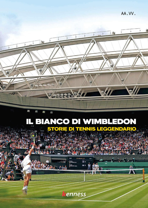 Il bianco di Wimbledon. Storie di tennis leggendario