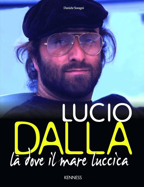 Lucio Dalla. L&agrave; dove il mare luccica