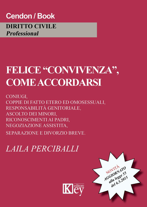 Felice &laquo;convivenza&raquo;, come accordarsi. Coniugi, coppie di fatto etero ed omosessuali, responsabilit&agrave; genitoriali, ascolto dei minori...