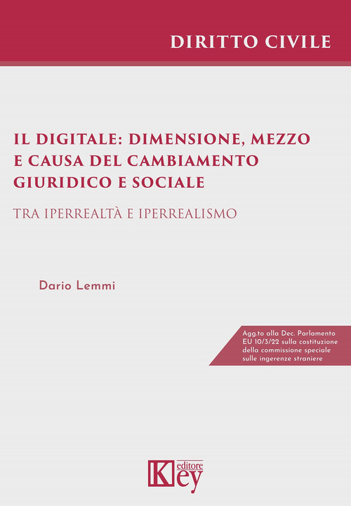 Il digitale: dimensione, mezzo e causa del cambiamento giuridico e sociale. Tra iperrealt&agrave; e iperrealismo