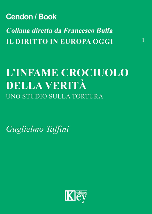 L'infame crociuolo della verit&agrave;. Uno studio sulla tortura
