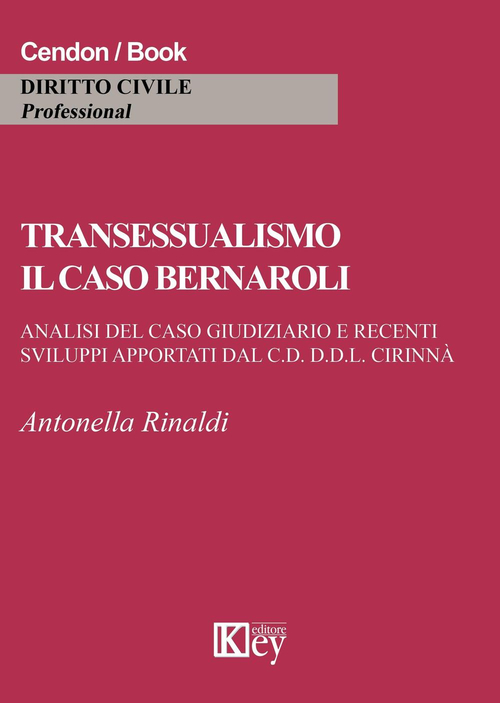 Transessualismo. Il caso Bernaroli. Analisi del caso giudiziario e recenti sviluppi apportati dal C.D. D.D.L. Cirinn&agrave;