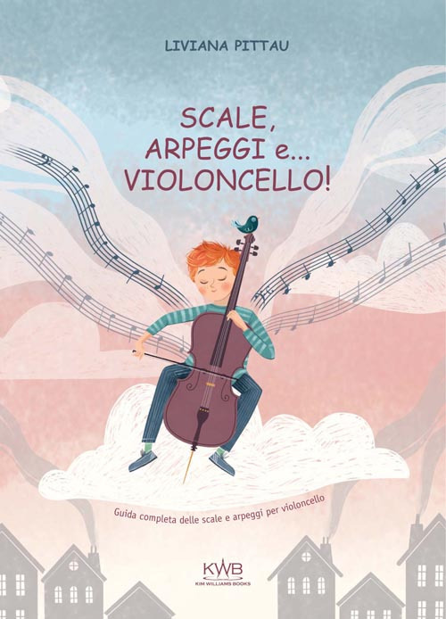 Scale, arpeggi e... violoncello! Guida completa delle scale e arpeggi per violoncello