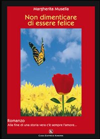 Non dimenticare di essere felice