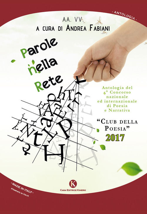 Parole nella rete. Antologia del 6&deg; concorso nazionale ed internazionale di poesia e narrativa